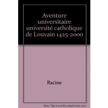 Aventure universitaire université catholique de Louvain 1425-2000