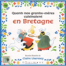 Quand nos grands-mères cuisinaient en Bretagne (Carres Gourmand)
