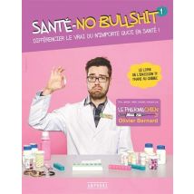 Sante No Bullshit - Différencier le vrai du n importe quoi en santé ! (Santé et bien-être)
