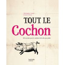 Tout le cochon : 100 recettes pour le cuisiner de la tête aux pieds