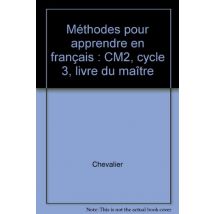 METHODES POUR APPRENDRE EN FRANCAIS CM2 CYCLE 3 PROF.98: CM2, cycle 3, livre du maître