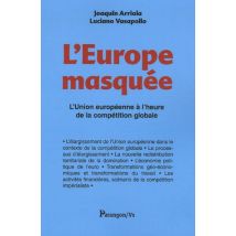 L'Europe masquée: L'Union européenne à l'heure de la compétition globale