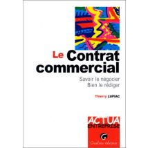 Le contrat commercial. Savoir le négocier, Bien le rédiger (Carres Pro)