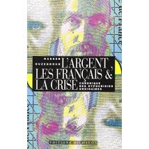 L'argent, les Français et la crise: chronique des hypocrisies ordinaires (Essais)