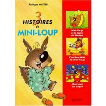 3 histoires de Mini-Loup : Mini-Loup et le lapin de Pâques; L'anniversaire de Mini-Loup; Mini-Loup au cirque (Hachette Jeunesse)
