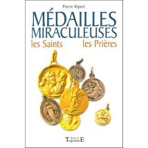 Médailles Miraculeuses : Les Saints, les prières 61 médailles de protection expliquées avec leur histoire et leurs pouvoirs