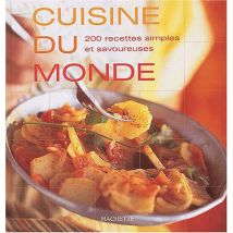 Cuisine du monde : 200 recettes simples et savoureuses