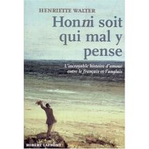 Honni soit qui mal y pense. L'incroyable histoire d'amour entre le français et l'anglais