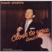 Close To You And More