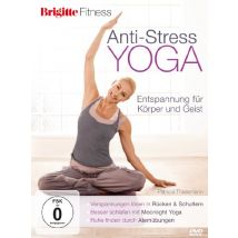 Brigitte Fitness.  Anti-Stress Yoga. Entspannung für Körper und Geist