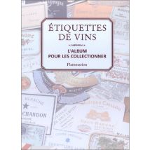 Etiquettes de vins. L'album pour les collectionner (Loisirs Bricol)