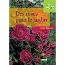 Roses au jardin (La Vie en Vert)