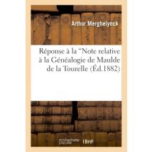Réponse à la Note relative à la Généalogie de Maulde de la Tourelle (Ed.1882) (Litterature)
