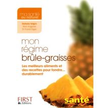 Mon régime brûle-graisses : Les meilleurs aliments et des recettes pour fondre... durablement