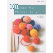 101 modèles en bout de laine : Au crochet, au tricot...