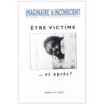 Imaginaire et Inconscient, N° 15, 2005 : Etre victime... et après ?