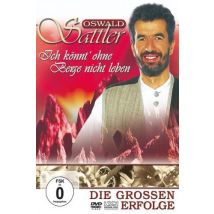 Oswald Sattler - Ich könnt' ohne Berge nicht leben