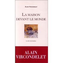 LA MAISON DEVANT LE MONDE. Le désir du bonheur (Lit Ouv)