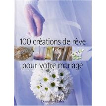 100 créations de rêve pour votre mariage (Deco Generale d)