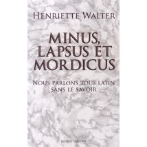 Minus lapsus et mordicus : Nous parlons tous latin sans le savoir