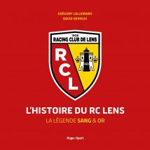 L'Histoire du RC Lens: La légende sang & or