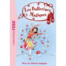 Les ballerines magiques, Tome 15 : Alice au château magique