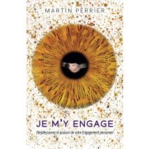 JE M'Y ENGAGE: Changez vos habitudes de vie grâce au pouvoir de votre Engagement personnel