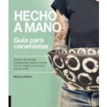 Hecho A Mano. Guia Para Ceramistas: Domina Las Tecnicas Tradicionales