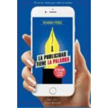 El Arte De Vender Por Todos Los Medios: La Publicidad Tiene La Palabra