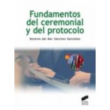 Fundamentos Del Ceremonial Y Del Protocolo