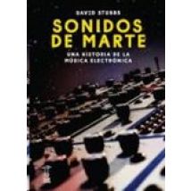 Sonidos De Marte: Una Historia De La Musica Electronica