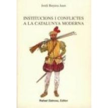 Institucions I Conflictes A La Catalunya Moderna