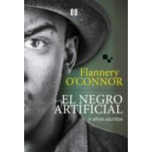 El Negro Artificial Y Otros Escritos