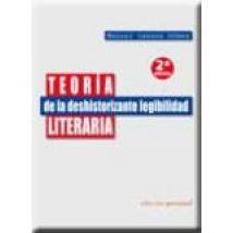 Teoria De La Deshistorizante Legibilidad Literaria (2ª Ed.)