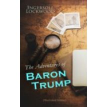 The Adventures Of Baron Trump (illustrated Edition) (ebook)