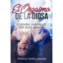 El Orgasmo De La Diosa (ebook)