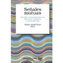 Señales Mutuas: Estudios Transatlanticos De Literatura Española Y Mexi