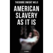 American Slavery As It Is: Testimonies (ebook)