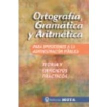 Ortografia Gramatica Y Aritmetica Para Oposiciones A La Administ Racio