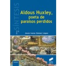 Aldoux Huxley Poeta De Paraisos Perdidos