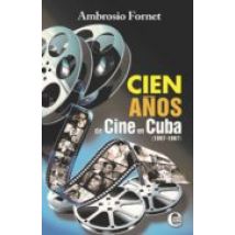 Cien Años De Cine En Cuba (1897-1997) (ebook)