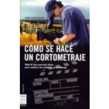 Como Se Hace Un Cortometraje: Todo Lo Que Precisas Saber Para Rea Liza