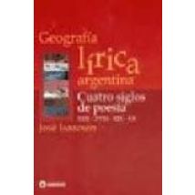 Geografia Lirica Argentina: Cuatro Siglos De Poesia (xvii-xviii-x Ix-x