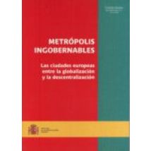 Metropolis Ingobernables: Las Ciudades Europeas Entre La Globaliz Acio