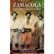 Zamacola: Un Bandolero Vasco En El Chaco