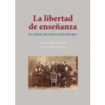 La Libertad De Enseñanza: Un Debate Del Ochocientos Europeo
