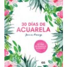 30 Días De Acuarela. Un Curso De Acuarela En 30 Proyectos