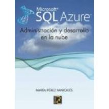 Microsoft Sql Azure: Administracion Y Desarrollo En La Nube