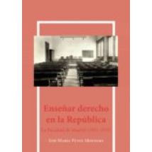 Enseñar Derecho En La República.la Facultad De Madrid (1931-1939) (ebo