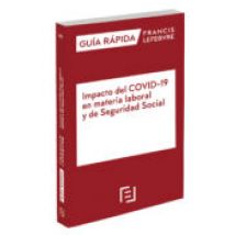 Guía Rápida: Impacto Del Covid-19 En Materia Laboral Y De Seguridad So